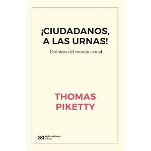 CIUDADANOS A LAS URNAS - Piketty, Thomas
