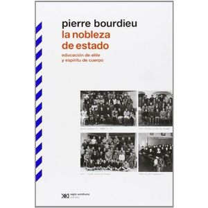 NOBLEZA DE ESTADO, LA - Bourdieu, Pierre