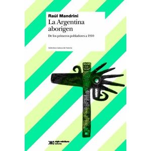 ARGENTINA ABORIGEN, LA - Mandrini, Raul
