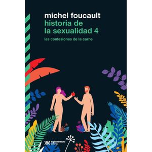 HISTORIA DE LA SEXUALIDAD 4 - Foucault, Michel
