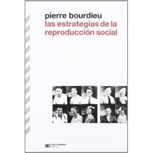 ESTRATEGIAS DE REPRODUCCION SOCIAL, LAS - Bourdieu, Pierre