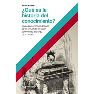 QUE ES LA HISTORIA DEL CONOCIMIENTO - Burke, Peter