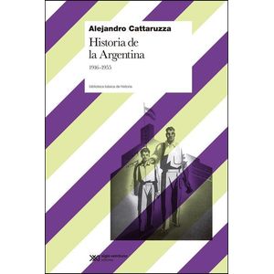 HISTORIA DE LA ARGENTINA 1916-1955 - Cattaruzza, Alejandro