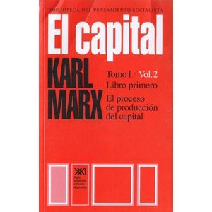 CAPITAL, EL EL PROCESO DE PRODUCCION DEL CAPITAL TOMO I VOL 2 - Marx, Karl
