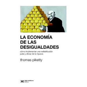 ECONOMIA DE LAS DESIGUALDADES, LA - Piketty, Thomas