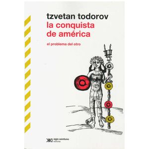 CONQUISTA DE AMERICA, LA EL PROBLEMA DEL OTRO - Todorov, Tzvetan