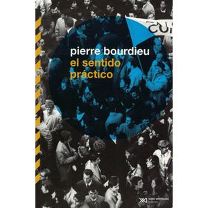 SENTIDO PRACTICO, EL - Bourdieu, Pierre