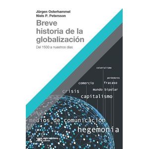 BREVE HISTORIA DE LA GLOBALIZACION - Osterhammel, Jurgen
