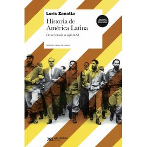 HISTORIA DE AMERICA LATINA DE LA COLONIA AL SIGLO XXI - Zanatta, Loris