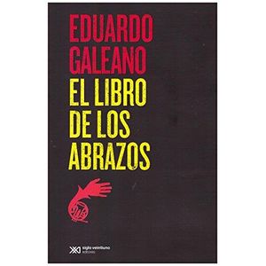 LIBRO DE LOS ABRAZOS, EL - Galeano, Eduardo