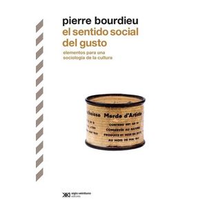 SENTIDO SOCIAL DEL GUSTO, EL - Bourdieu, Pierre