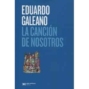 CANCION DE NOSOTROS, LA - Galeano, Eduardo