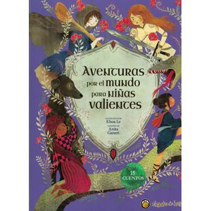 AVENTURAS POR EL MUNDO PARA NIÑAS VALIENTES 15 CUENTOS - Ganeri, Anita