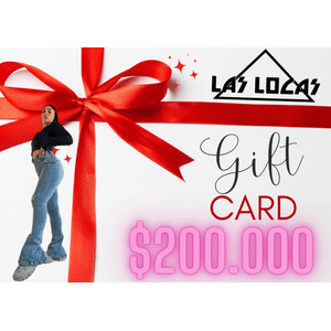 LAS LOCAS GIFT CARDS $200.000
