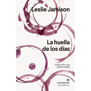 HUELLA DE LOS DIAS, LA LA ADICCION Y SUS REPERCUSIONES - Jamison, Leslie