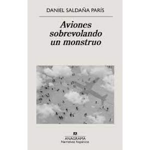 AVIONES SOBREVOLANDO UN MONSTRUO - Saldaña Paris, Daniel