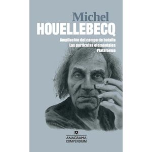 MICHEL HOUELLEBECQ AMPLIACION DEL CAMPO DE BATALLA LAS PARTICULAS ELEMENTALES PLATAFORMA - Houellebecq, Michel