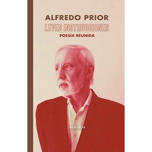 LEVES INSTRUCCIONES POESIA REUNIDA - Prior, Alfredo