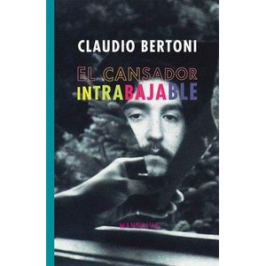 CANSADOR INTRABAJABLE, EL - Bertoni, Claudio