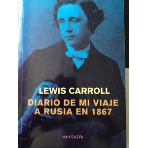 DIARIO DE MI VIAJE A RUSIA EN 1867 - Carroll, Lewis
