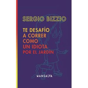 TE DESAFIO A CORRER COMO UN IDIOTA POR EL JA - Bizzio, Sergio