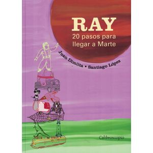 RAY 20 PASOS PARA LLEGAR A MARTE - Dimilta, Juan