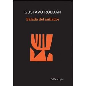 BALADA DEL AULLADOR - Roldan, Gustavo