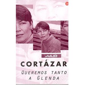 QUEREMOS TANTO A GLENDA - Cortazar, Julio