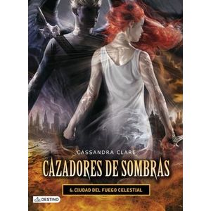 CAZADORES DE SOMBRAS 6 CIUDAD DEL FUEGO CELESTIAL - Claire, Cassandra.