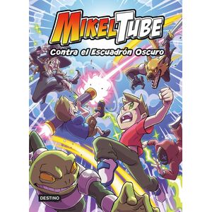 MIKELTUBE 6 CONTRA EL ESCUADRON OSCURO MIKELTUBE 6 - Mikeltube