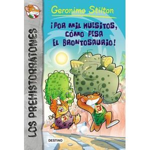 POR MIL HUESITOS COMO PESA EL BRONTOSAURIO 6 LOS PREHISTORRATONES - Stilton, Geronimo