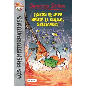 ESTAS DE LAVA HASTA EL CUELLO STILTONUT 4 LOS PREHISTORRATONES - Stilton, Geronimo