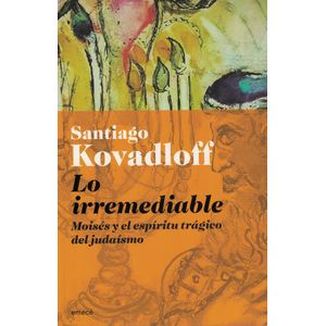 LO IRREMEDIABLE - Kovadloff, Santiago