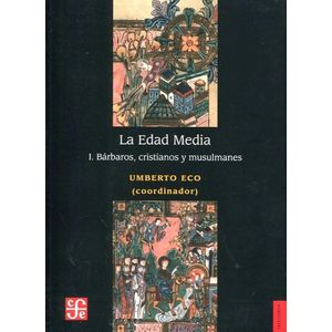 EDAD MEDIA I, LA BARBAROS CRISTIANOS Y MUSULMANES - Eco, Umberto