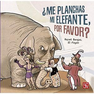 ME PLANCHAS MI ELEFANTE POR FAVOR - Barajas, Rafael