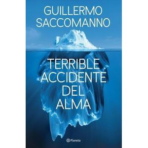 TERRIBLE ACCIDENTE DEL ALMA - Saccomanno, Guillermo