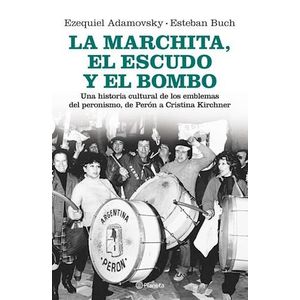 MARCHITA EL ESCUDO Y EL BOMBO, LA - Adamovsky, Ezequiel