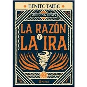RAZON Y LA IRA, LA MUNDO SIN DIOSES 2 - Benito Taibo II