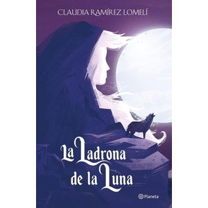 LADRONA DE LA LUNA, LA - Ramirez Lomeli, Claudia