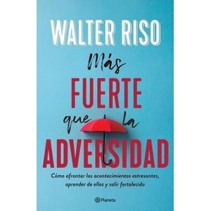 MAS FUERTE QUE LA ADVERSIDAD - Riso, Walter