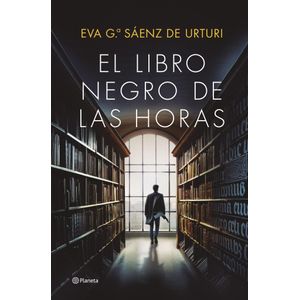 LIBRO NEGRO DE LAS HORAS, EL - Garcia Saenz de Urturi, Eva