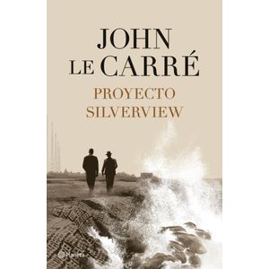 PROYECTO SILVERVIEW - Le Carre, John