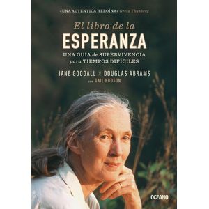 LIBRO DE LA ESPERANZA, EL UNA GUIA DE SUPERVIVENCIA PARA TIEMPOS DIFICILES - Goodall, Jane