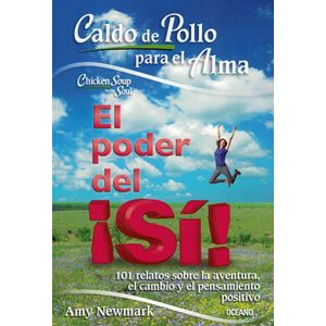 CALDO DE POLLO PARA EL ALMA EL PODER DEL SI - Newmark, Amy