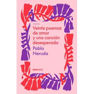 VEINTE POEMAS DE AMOR Y UNA CANCION DESESPERADA - Neruda, Pablo
