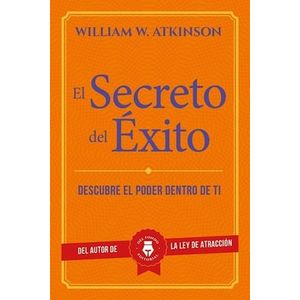 SECRETO DEL EXITO, EL - Atkinson, William W.