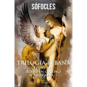 TRILOGIA TEBANA EDIPO REY EDIPO EN COLONO ANTIGONA - Sofocles
