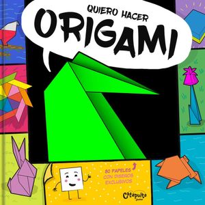 QUIERO HACER ORIGAMI INCLUYE 80 PAPELES CON DISEÑOS EXCLUSIVOS - Anonimo