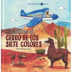 CAMINO AL CERRO DE LOS SIETE COLORES GOLONDRINA AZUL - Larrieu, Mirta Rosa