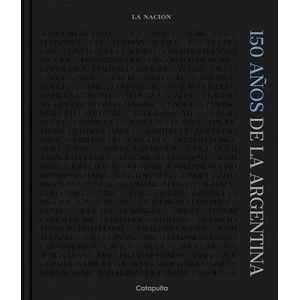150 AÑOS DE LA ARGENTINA - Autores Varios